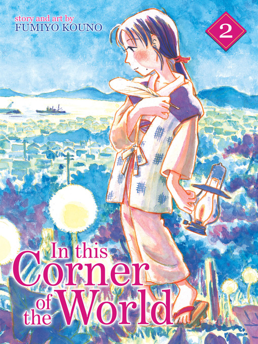 Title details for In This Corner of the World, Volume 2 by Fumiyo Kouno - Available